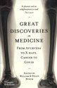 Great Discoveries in Medicine From Ayurveda to X-rays, Cancer to Covid - William Bynum, Helen Bynum