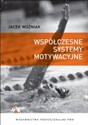 Współczesne systemy motywacyjne Teoria i praktyka. - Jacek Woźniak