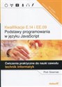 Kwalifikacje E.14 i EE.09 Podstawy programowania w języku JavaScript Ćwiczenia praktyczne do nauki zawodu technik informatyk - Piotr Siewniak
