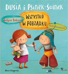 Dusia i Psinek-Świnek Wszystko w porządku