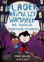 Vladek najmilszy wampirek na świecie Tom 2 Zębastyczni przyjaciele