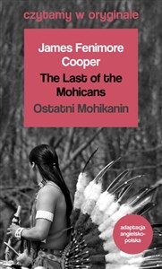 The Last of the Mohicans / Ostatni Mohikanin. Czytamy w oryginale wielkie powieści - Księgarnia UK