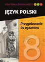 Powtórka ósmoklasisty Język polski Przygotowanie do egzaminu Szkoła podstawowa