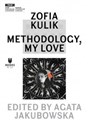 Zofia Kulik: Methodology, My Love - Zofia Kulik