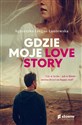 Gdzie moje love story - Agnieszka Lingas-Łoniewska