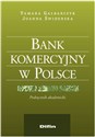 Bank komercyjny w Polsce Podręcznik akademicki - Tamara Galbarczyk, Joanna Świderska