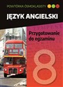 Powtórka ósmoklasisty Język angielski Przygotowanie do egzaminu Szkoła podstawowa - Marta Tkaczyk, Anna Kudelska