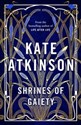 Shrines of Gaiety - Kate Atkinson