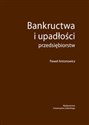 Bankructwa i upadłości przedsiębiorstw - Paweł Antonowicz