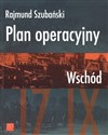 Plan Operacyjny Wschód - Rajmund Szubański