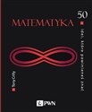 50 idei, które powinieneś znać Matematyka - Tony Crilly