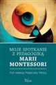 Moje spotkanie z pedagogiką Marii Montessori  - Małgorzata Miksza