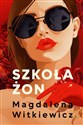 Szkoła żon. Tom 1  - Magdalena Witkiewicz