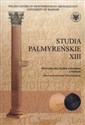 Studia Palmyrenskie XIII Monnaies des fouilles polonaises a Palmyre - Aleksandra Krszyżanowska, Michał Gawlikowski