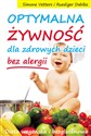 Optymalna żywność dla zdrowych dzieci bez alergii Dieta wegańska i bezglutenowa - Simone Vetters, Ruediger Dahlke
