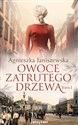 Owoce zatrutego drzewa Tom 1 - Agnieszka Janiszewska