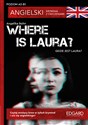 Where is Laura? Angielski Kryminał z ćwiczeniami A2-B1 - Angelika Bohn, Marcin Frankiewicz
