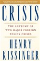 Crisis The Anatomy of Two Major Foreign Policy Crises - Henry A. Kissinger