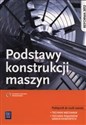 Podstawy konstrukcji maszyn Podręcznik do nauki zawodu technik mechanik technik pojazdów samochodowych - Krzysztof Grzelak, Janusz Telega, Janusz Torzewski