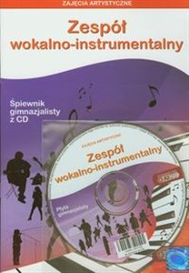 Zajęcia artystyczne Śpiewnik gimnazjalisty z płytą CD Zespół wokalno-instrumentalny gimnazjum