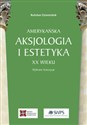 Amerykańska aksjologia i estetyka XX wieku Wybrane koncepcje - Bohdan Dziemidok