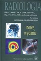 Radiologia Diagnostyka obrazowa RTG TK USG MR i medycyna nuklearna