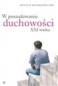 W poszukiwaniu duchowości XXI wieku - Ronald Rolheiser