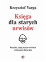 Księga dla starych urwisów Wszystko, czego jeszcze nie wiecie o Edmundzie Niziurskim - Krzysztof Varga