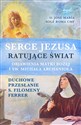 Serce Jezusa ratujące świat Objawienia Matki Bożej i św. Michała Archanioła. Duchowe przesłanie s. Filomeny Ferrer