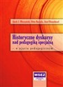 Historyczne dyskursy nad pedagogiką specjalną w ujęciu pedagogicznym - Jacek J. Błeszczyński, Ditta Baczała, Józef Binnebesel