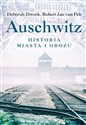 Auschwitz Historia miasta i obozu - Deborah Dwork, Robert Jan van Pelt