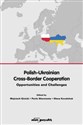Polish-Ukrainian Cross-Border Cooperation. Opportunities and Challenges - 