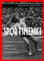 Sportsmenki Pierwsze polskie olimpijki, medalistki, rekordzistki - Krzysztof Szujecki