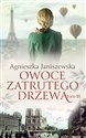 Owoce zatrutego drzewa Tom 3 - Agnieszka Janiszewska
