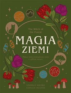 Magia ziemi The Witch of the Forest. Połącz swój wewnętrzny rytm z cyklem natury - Księgarnia UK