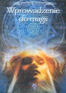 Wprowadzenie do magii Według materiałów Hermetycznego Zakonu Złotego Brzasku - Księgarnia UK