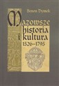 Mazowsze Historia i kultura 1526-1795 - Benon Dymek
