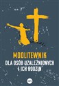 Modlitewnik dla osób uzależnionych i ich rodzin