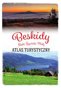 Beskidy. Śląski, Żywiecki, Mały Atlas turystyczny