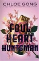 Foul Heart Huntsman - Chloe Gong