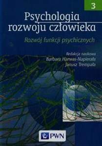 Psychologia rozwoju człowieka Tom 3 Rozwój funkcji psychicznych