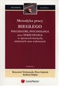 Metodyka pracy biegłego psychiatry, psychologa oraz seksuologa w sprawach karnych, nieletnich oraz wykroczeń