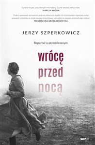 Wrócę przed nocą Reportaż o przemilczanym. - Księgarnia UK