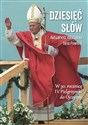 Dziesięć słów Aktualność nauczania św. Jana Pawła II W 30. rocznicę IV Pielgrzymki do Ojczyzny