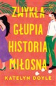 Zwykła głupia historia miłosna - Katelyn Doyle