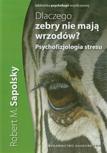 Dlaczego zebry nie mają wrzodów Psychofizjologia stresu - Księgarnia Niemcy (DE)