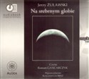 Na srebrnym globie (książka audio) - Jerzy Żuławski
