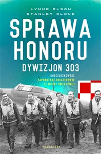 Sprawa honoru Dywizjon 303 Kościuszkowski: zapomniani bohaterowie II wojny Światowej