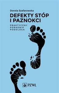 Defekty stóp i paznokci Praktyczny poradnik podologa - Księgarnia UK