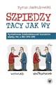 Szpiedzy tacy jak wy. Wywiadowcza (nie)codzienność kontaktów między PRL a NRD 1970-1990